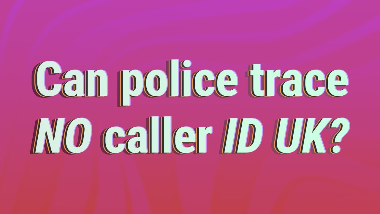 do police call from no caller id uk